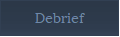 Debrief